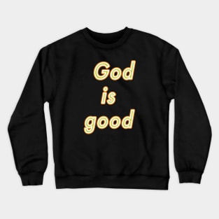 God is good Crewneck Sweatshirt